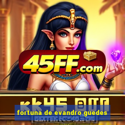 fortuna de evandro guedes